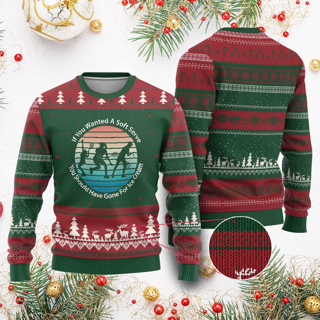 Sarcastic Tennis Girl Gift Ugly Christmas Sweater If You Wanted Soft Serve Gone For Ice Cream - Wonder Print Shop