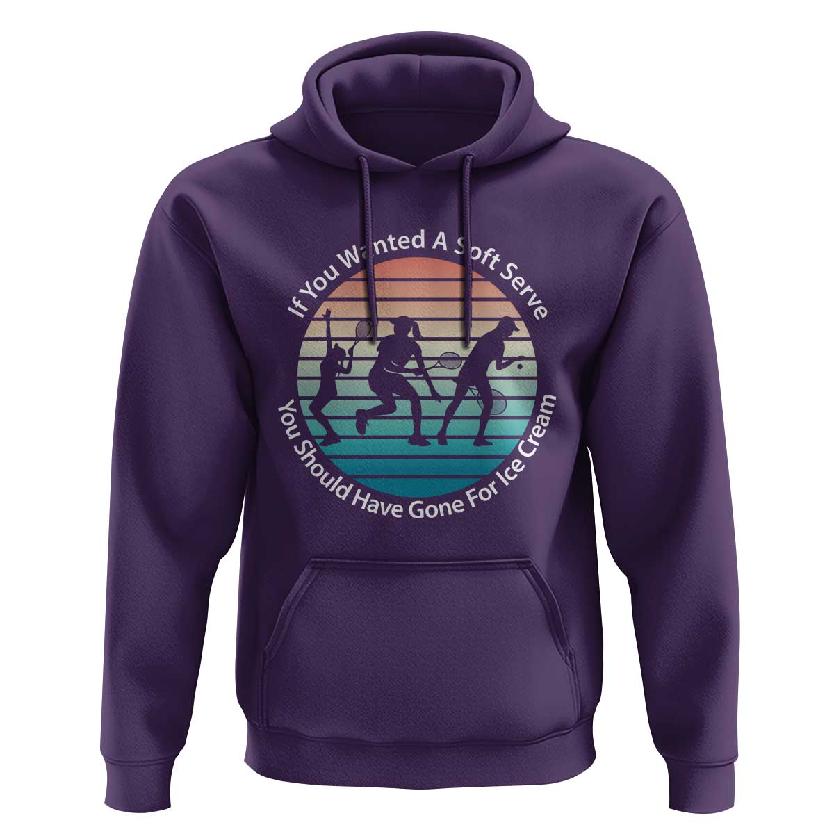 Sarcastic Tennis Girl Gift Hoodie If You Wanted Soft Serve Gone For Ice Cream - Wonder Print Shop