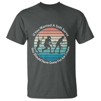Sarcastic Tennis Girl Gift T Shirt If You Wanted Soft Serve Gone For Ice Cream - Wonder Print Shop