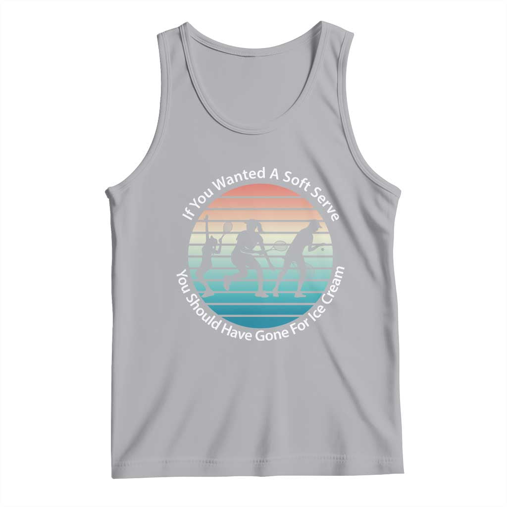 Sarcastic Tennis Girl Gift Tank Top If You Wanted Soft Serve Gone For Ice Cream - Wonder Print Shop