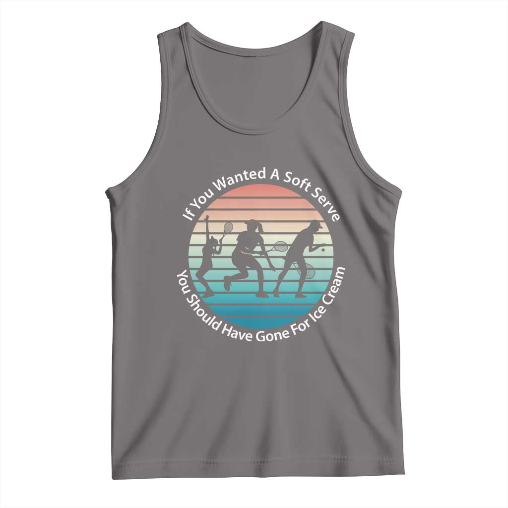 Sarcastic Tennis Girl Gift Tank Top If You Wanted Soft Serve Gone For Ice Cream - Wonder Print Shop
