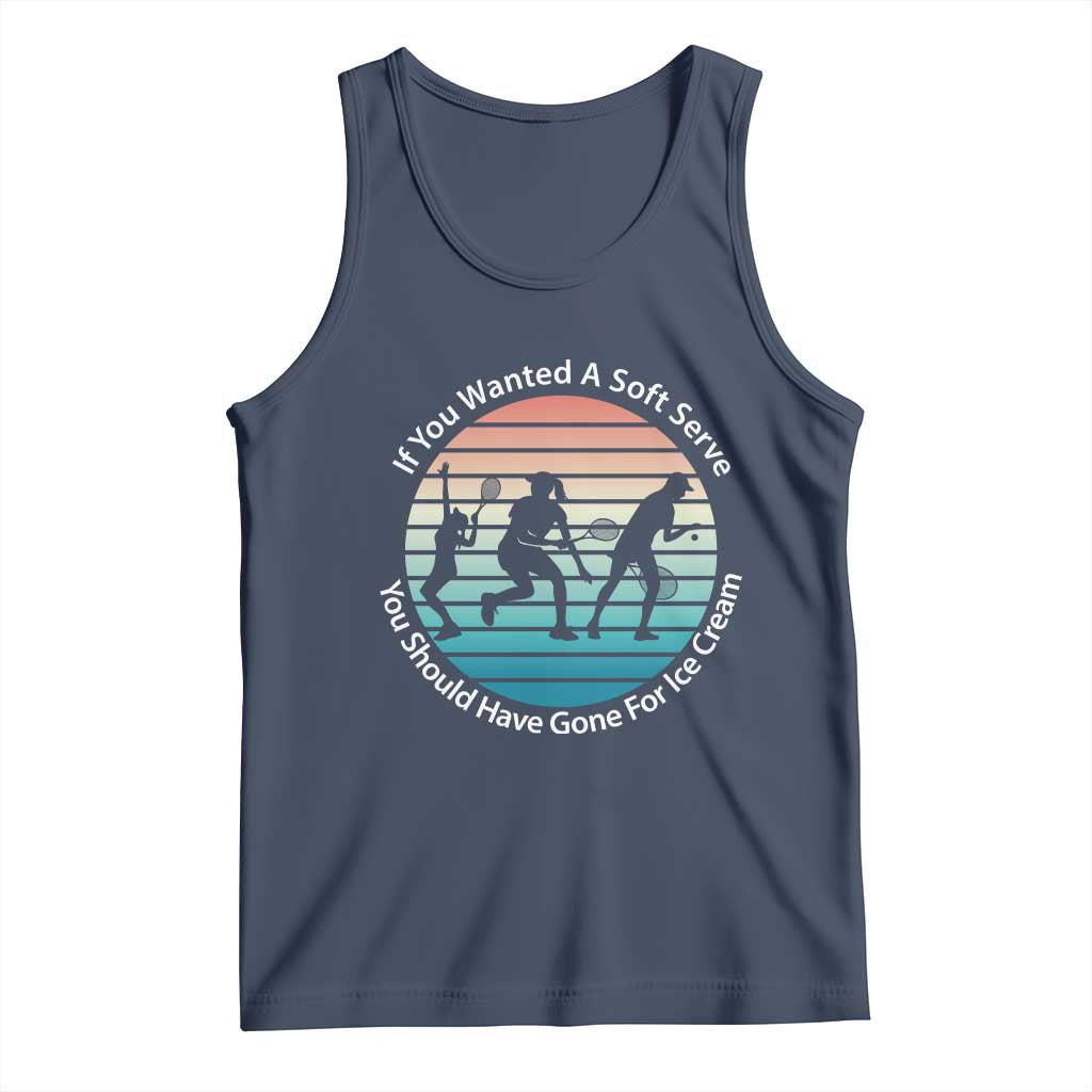 Sarcastic Tennis Girl Gift Tank Top If You Wanted Soft Serve Gone For Ice Cream - Wonder Print Shop