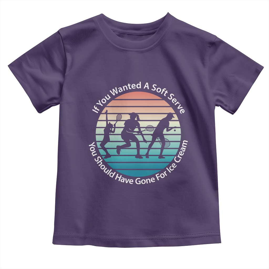 Sarcastic Tennis Girl Gift Toddler T Shirt If You Wanted Soft Serve Gone For Ice Cream - Wonder Print Shop