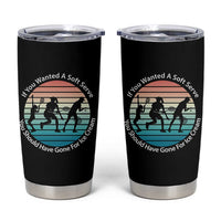 Sarcastic Tennis Girl Gift Tumbler Cup If You Wanted Soft Serve Gone For Ice Cream - Wonder Print Shop