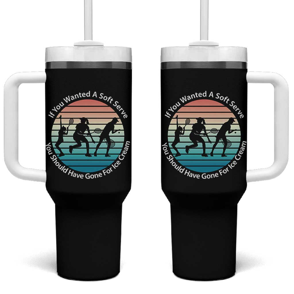 Sarcastic Tennis Girl Gift Tumbler With Handle If You Wanted Soft Serve Gone For Ice Cream - Wonder Print Shop