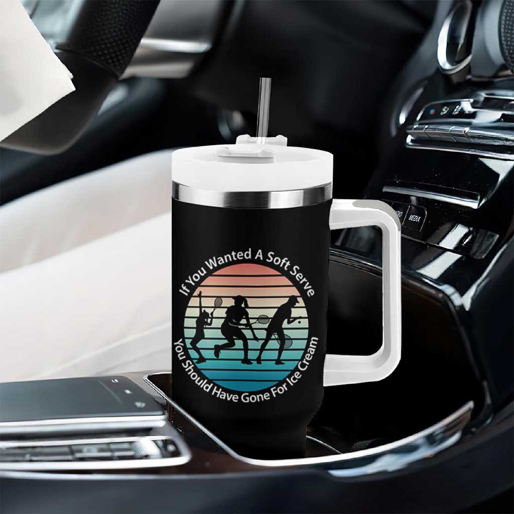 Sarcastic Tennis Girl Gift Tumbler With Handle If You Wanted Soft Serve Gone For Ice Cream - Wonder Print Shop