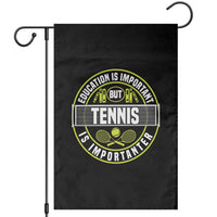 Education Is Important But Tennis Is Importanter Garden Flag Tennis Lover - Wonder Print Shop