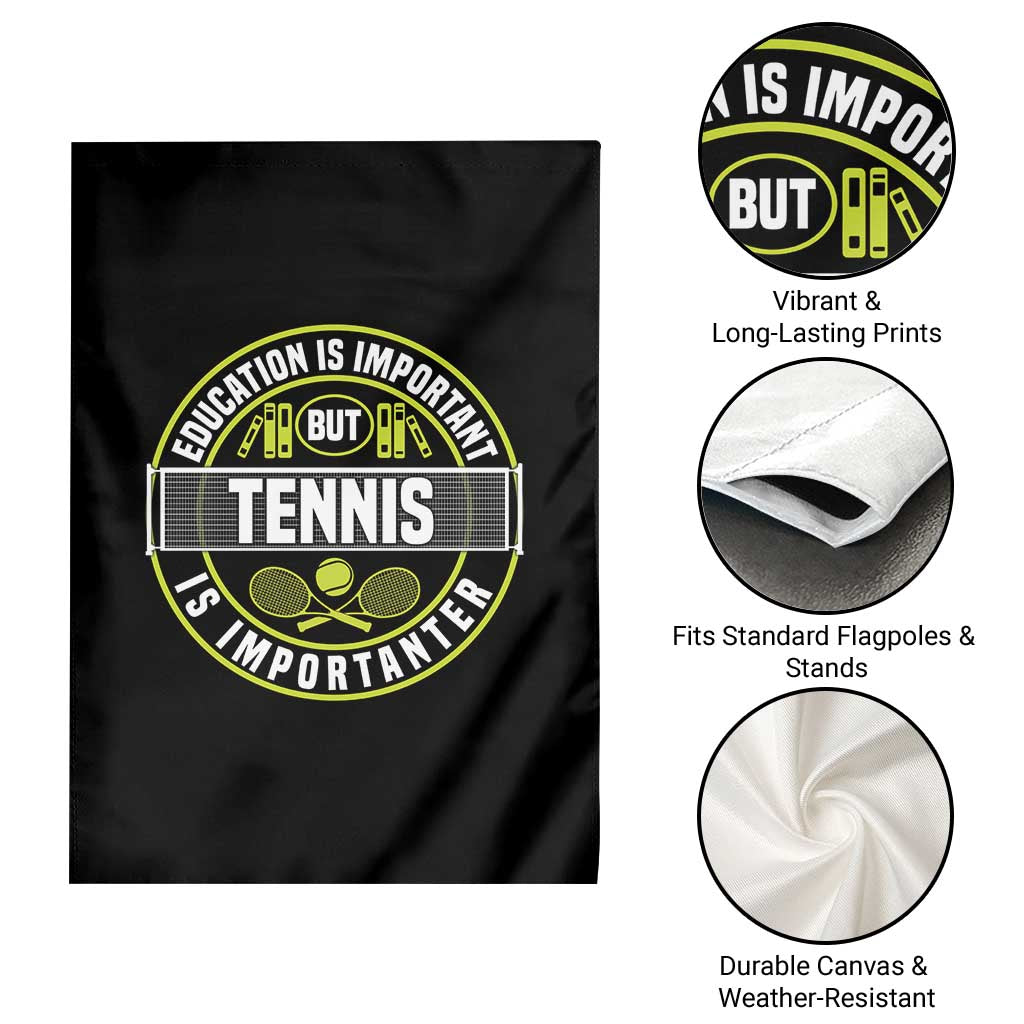 Education Is Important But Tennis Is Importanter Garden Flag Tennis Lover - Wonder Print Shop
