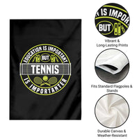 Education Is Important But Tennis Is Importanter Garden Flag Tennis Lover - Wonder Print Shop