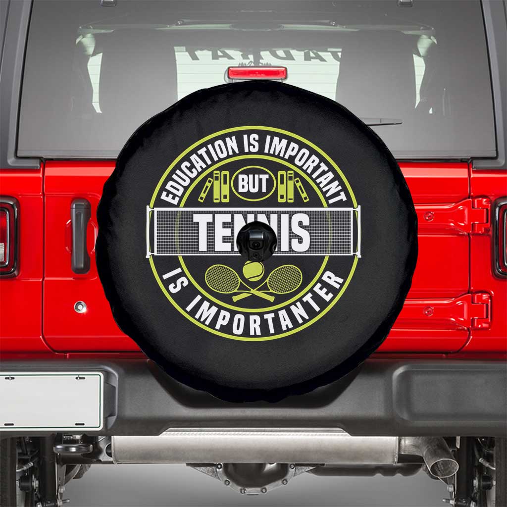 Education Is Important But Tennis Is Importanter Spare Tire Cover Tennis Lover - Wonder Print Shop
