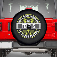 Education Is Important But Tennis Is Importanter Spare Tire Cover Tennis Lover - Wonder Print Shop