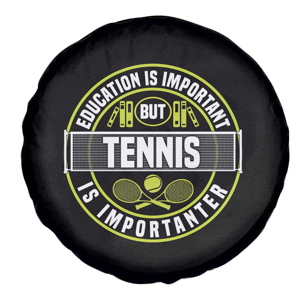 Education Is Important But Tennis Is Importanter Spare Tire Cover Tennis Lover - Wonder Print Shop