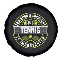Education Is Important But Tennis Is Importanter Spare Tire Cover Tennis Lover - Wonder Print Shop