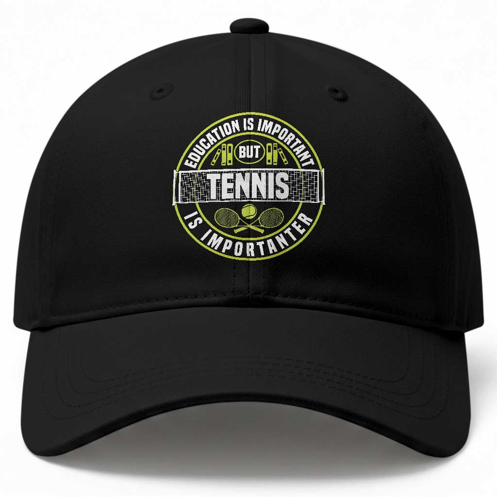 Education Is Important But Tennis Is Importanter Baseball Cap Tennis Lover