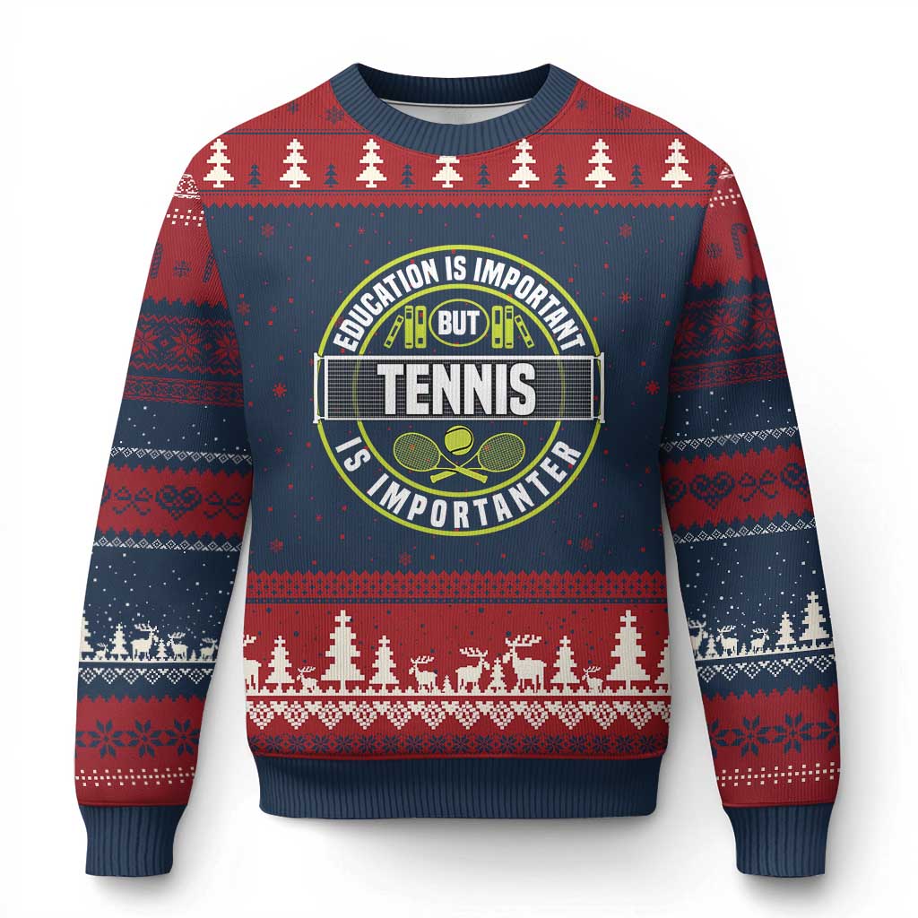 Education Is Important But Tennis Is Importanter Ugly Christmas Sweater Tennis Lover - Wonder Print Shop