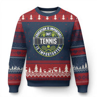 Education Is Important But Tennis Is Importanter Ugly Christmas Sweater Tennis Lover - Wonder Print Shop