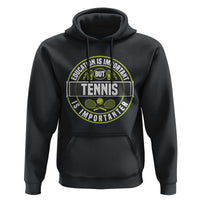 Education Is Important But Tennis Is Importanter Hoodie Tennis Lover - Wonder Print Shop