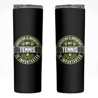Education Is Important But Tennis Is Importanter Skinny Tumbler Tennis Lover - Wonder Print Shop