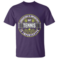 Education Is Important But Tennis Is Importanter T Shirt Tennis Lover - Wonder Print Shop