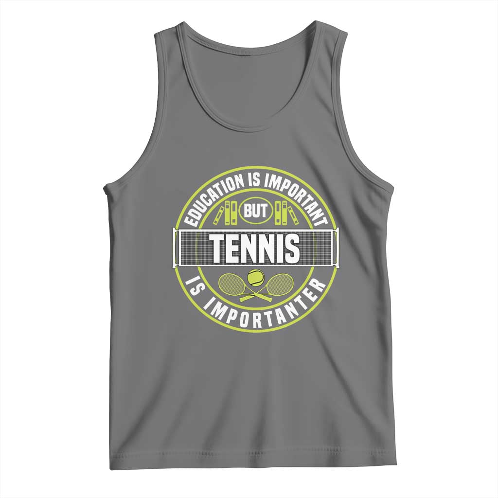 Education Is Important But Tennis Is Importanter Tank Top Tennis Lover - Wonder Print Shop