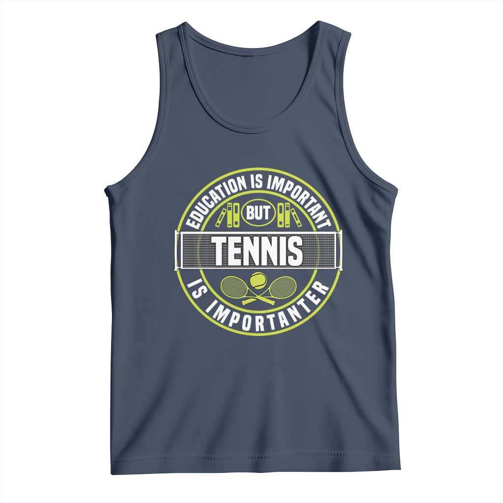 Education Is Important But Tennis Is Importanter Tank Top Tennis Lover - Wonder Print Shop