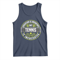 Education Is Important But Tennis Is Importanter Tank Top Tennis Lover - Wonder Print Shop