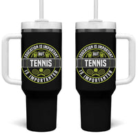 Education Is Important But Tennis Is Importanter Tumbler With Handle Tennis Lover - Wonder Print Shop