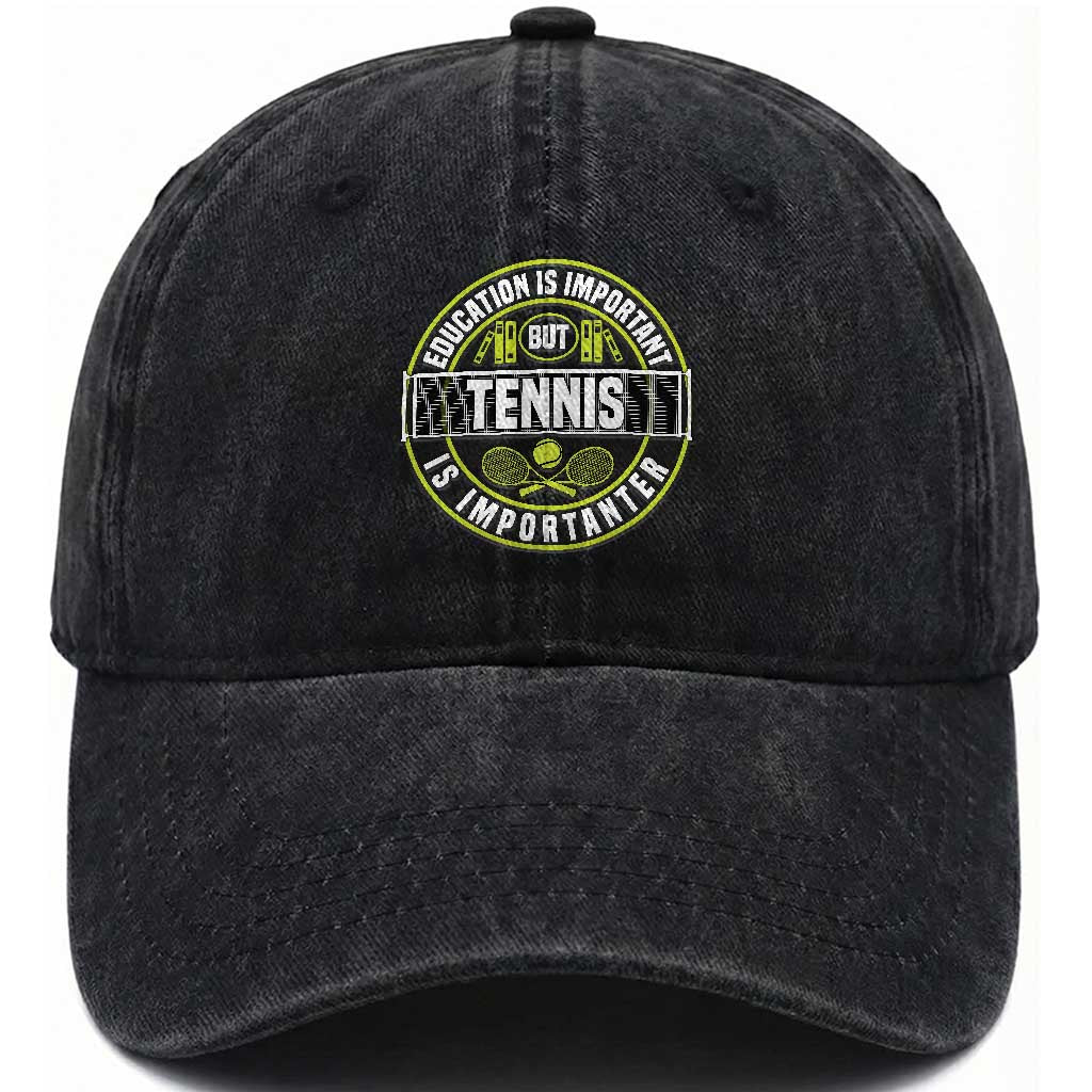 Education Is Important But Tennis Is Importanter Washed Cotton Baseball Cap Tennis Lover