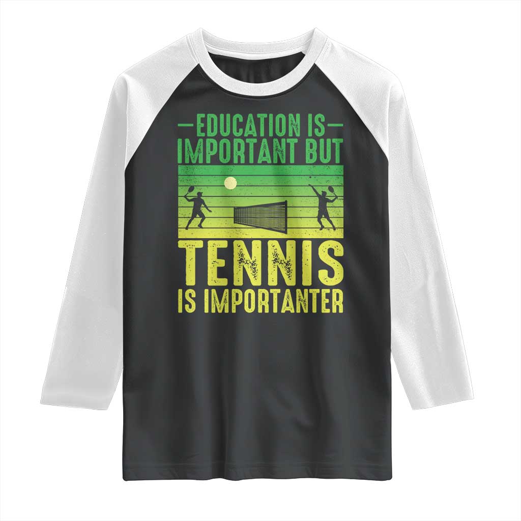 Vintage Retro Tennis Quote Raglan Shirt Education Is Important But Tennis Is Importanter - Wonder Print Shop