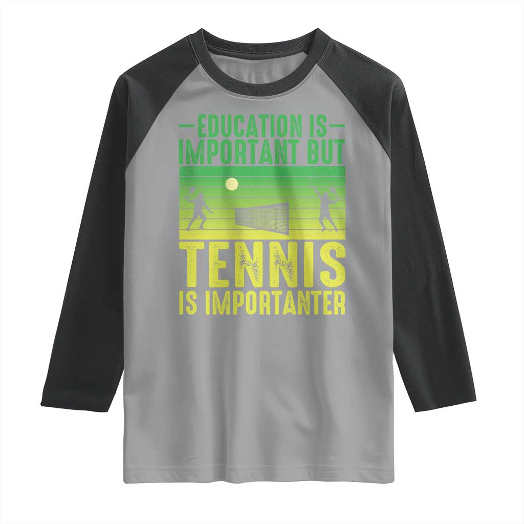 Vintage Retro Tennis Quote Raglan Shirt Education Is Important But Tennis Is Importanter - Wonder Print Shop