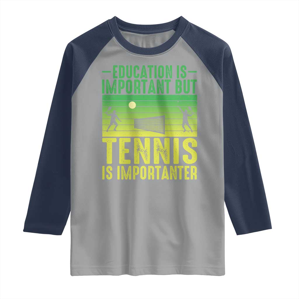 Vintage Retro Tennis Quote Raglan Shirt Education Is Important But Tennis Is Importanter - Wonder Print Shop