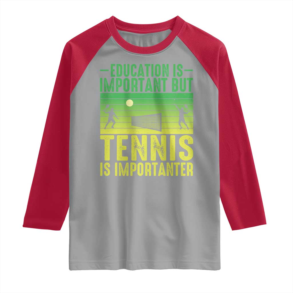 Vintage Retro Tennis Quote Raglan Shirt Education Is Important But Tennis Is Importanter - Wonder Print Shop