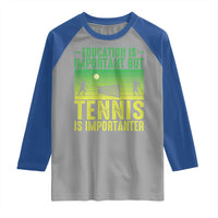 Vintage Retro Tennis Quote Raglan Shirt Education Is Important But Tennis Is Importanter - Wonder Print Shop