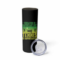 Vintage Retro Tennis Quote Skinny Tumbler Education Is Important But Tennis Is Importanter - Wonder Print Shop