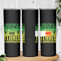 Vintage Retro Tennis Quote Skinny Tumbler Education Is Important But Tennis Is Importanter - Wonder Print Shop