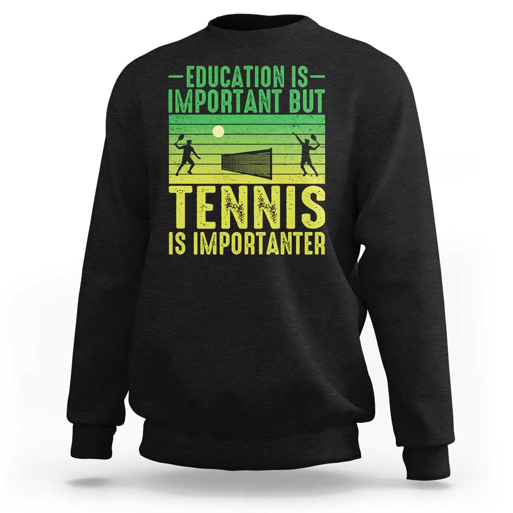 Vintage Retro Tennis Quote Sweatshirt Education Is Important But Tennis Is Importanter - Wonder Print Shop
