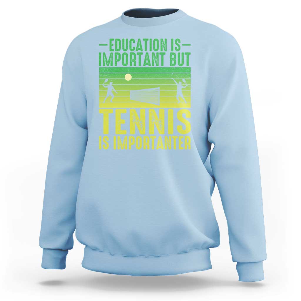 Vintage Retro Tennis Quote Sweatshirt Education Is Important But Tennis Is Importanter - Wonder Print Shop