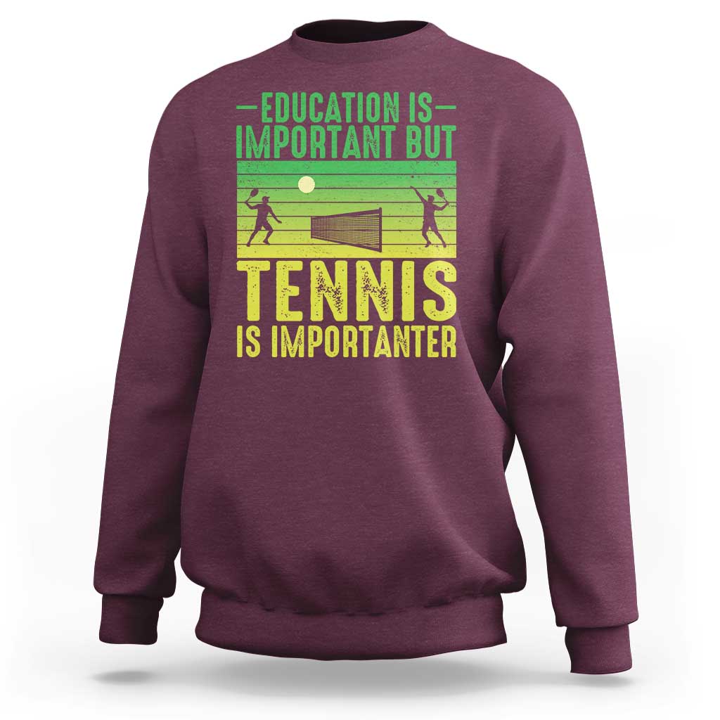 Vintage Retro Tennis Quote Sweatshirt Education Is Important But Tennis Is Importanter - Wonder Print Shop