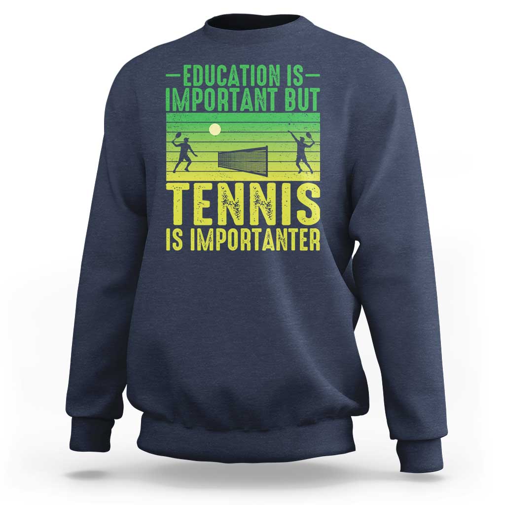 Vintage Retro Tennis Quote Sweatshirt Education Is Important But Tennis Is Importanter - Wonder Print Shop