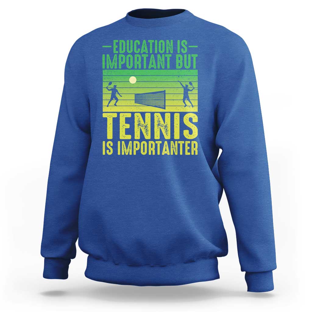 Vintage Retro Tennis Quote Sweatshirt Education Is Important But Tennis Is Importanter - Wonder Print Shop