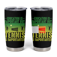 Vintage Retro Tennis Quote Tumbler Cup Education Is Important But Tennis Is Importanter - Wonder Print Shop