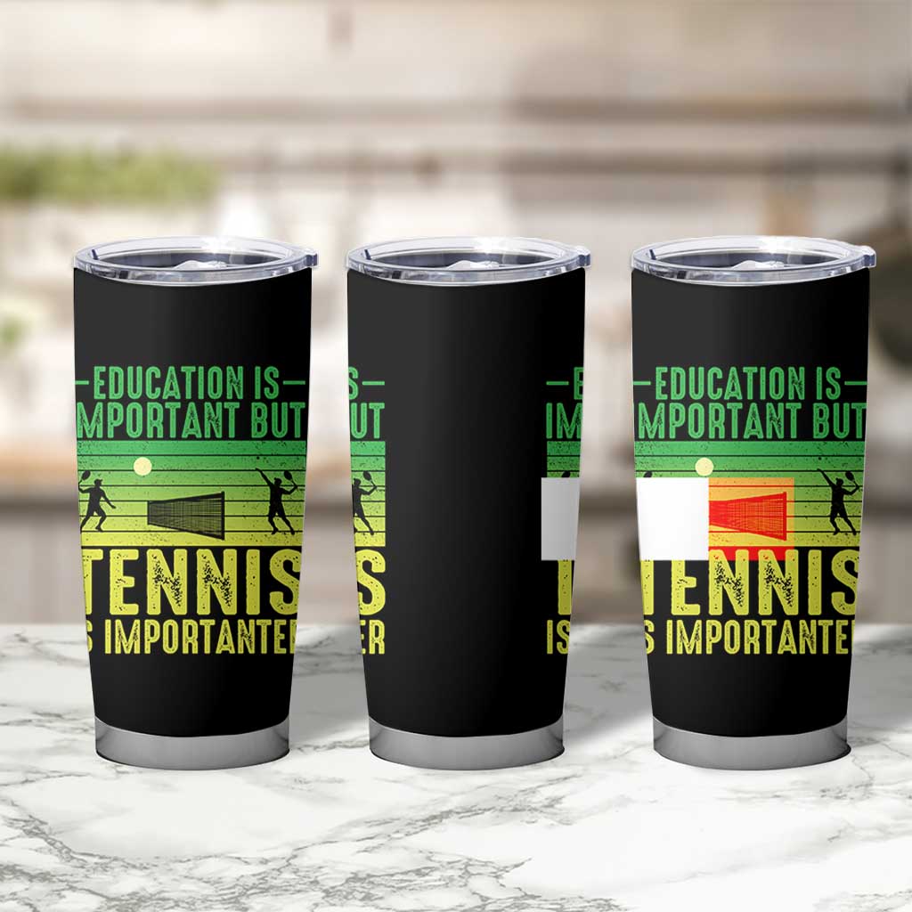 Vintage Retro Tennis Quote Tumbler Cup Education Is Important But Tennis Is Importanter - Wonder Print Shop