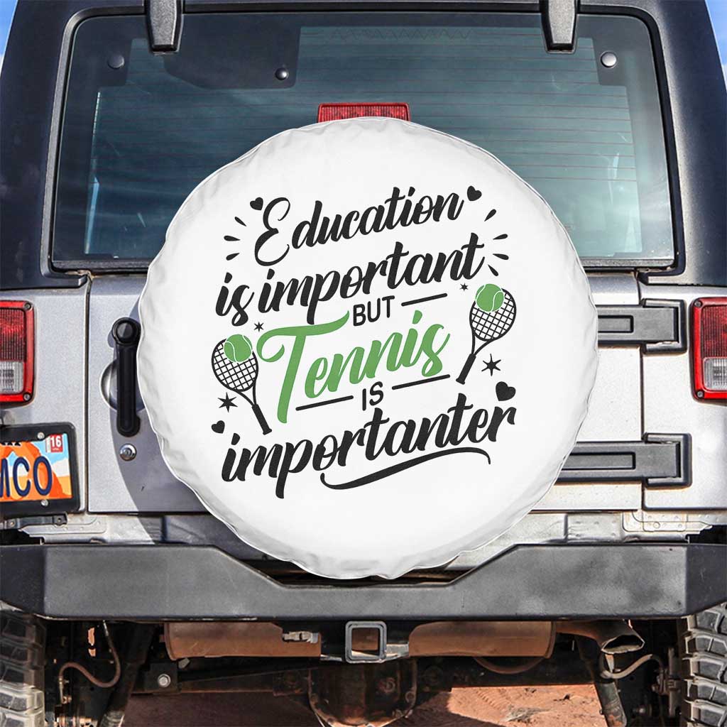Education Is Important But Tennis Is Importanter Spare Tire Cover Funny Tennis Player Gift - Wonder Print Shop