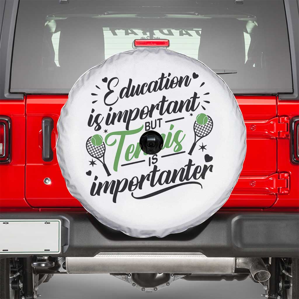 Education Is Important But Tennis Is Importanter Spare Tire Cover Funny Tennis Player Gift - Wonder Print Shop