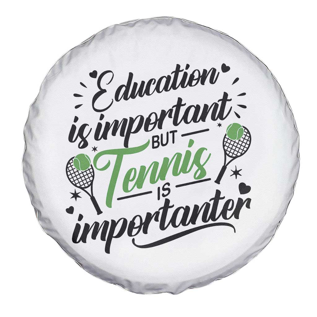Education Is Important But Tennis Is Importanter Spare Tire Cover Funny Tennis Player Gift - Wonder Print Shop