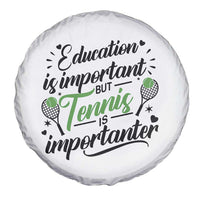 Education Is Important But Tennis Is Importanter Spare Tire Cover Funny Tennis Player Gift - Wonder Print Shop
