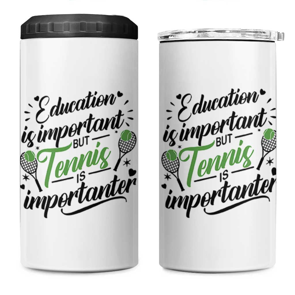 Education Is Important But Tennis Is Importanter 4 in 1 Can Cooler Tumbler Funny Tennis Player Gift - Wonder Print Shop