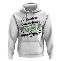 Education Is Important But Tennis Is Importanter Hoodie Funny Tennis Player Gift - Wonder Print Shop