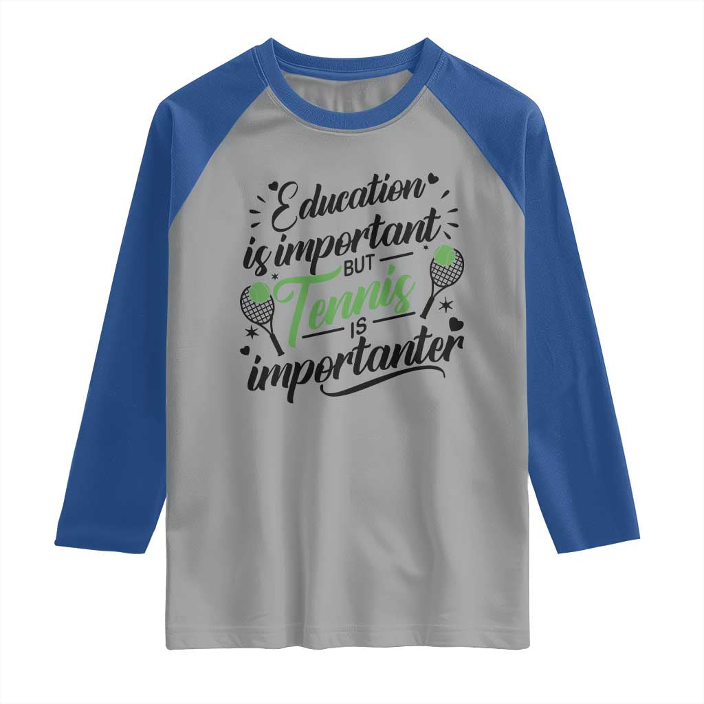 Education Is Important But Tennis Is Importanter Raglan Shirt Funny Tennis Player Gift - Wonder Print Shop