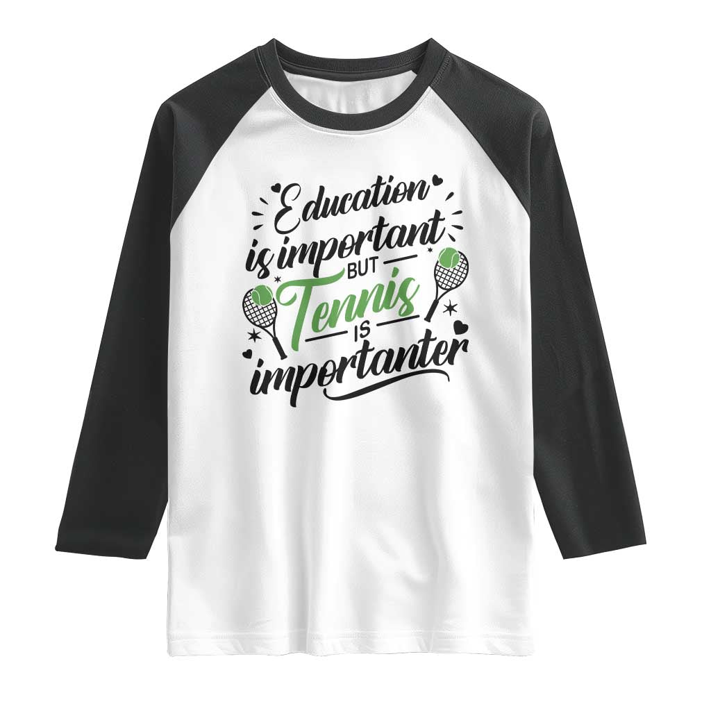 Education Is Important But Tennis Is Importanter Raglan Shirt Funny Tennis Player Gift - Wonder Print Shop